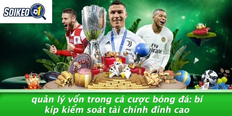 Quản Lý Vốn Trong Cá Cược Bóng Đá