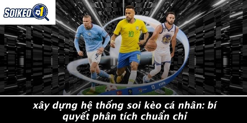 Xây Dựng Hệ Thống Soi Kèo Cá Nhân